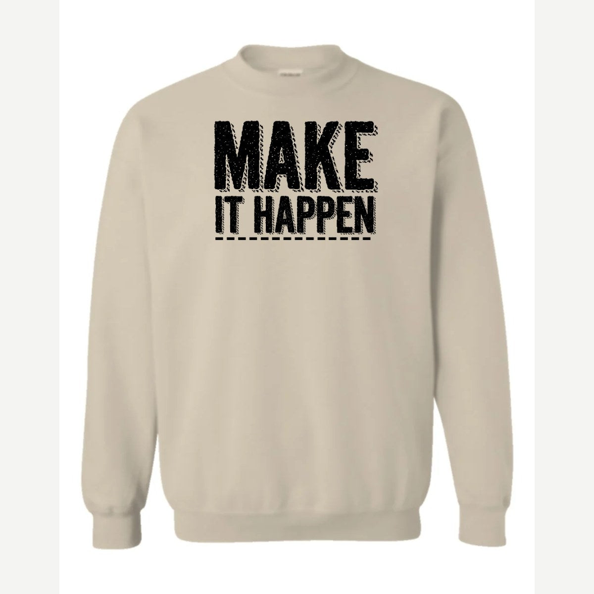 Make It Happen — Crewneck Sweatshirt / Sand