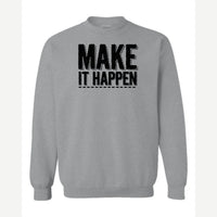 Make It Happen — Crewneck Sweatshirt / Sport Grey
