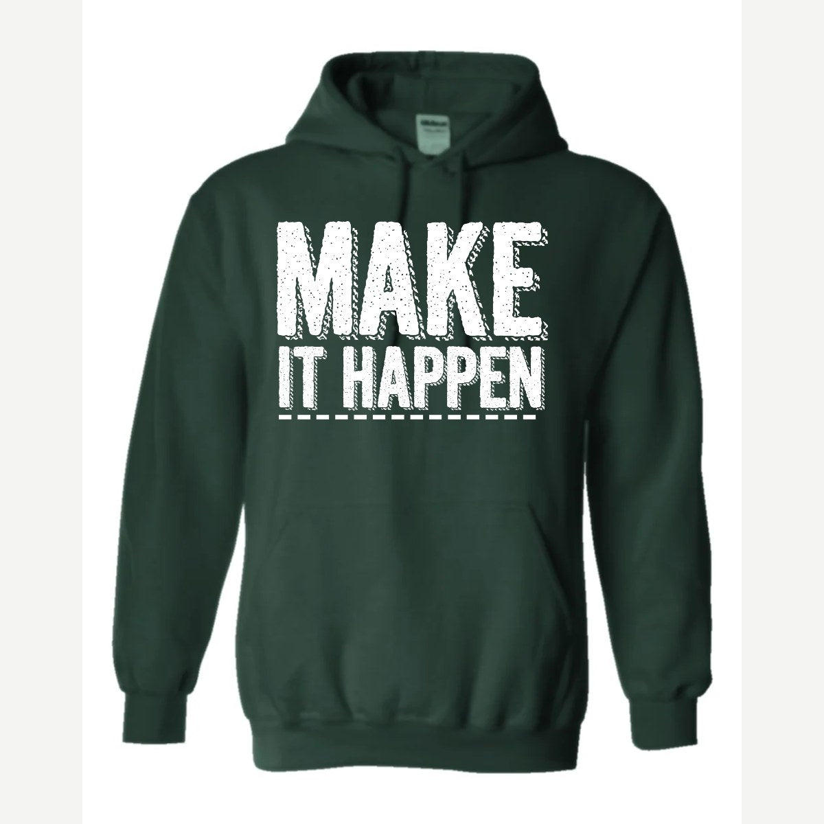 Make It Happen — Hoodie / Forest Green