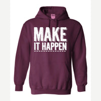 Make It Happen — Hoodie / Maroon