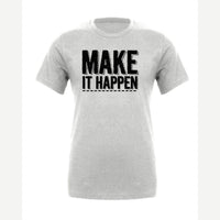 Make It Happen — Premium Tee / Athletic Heather