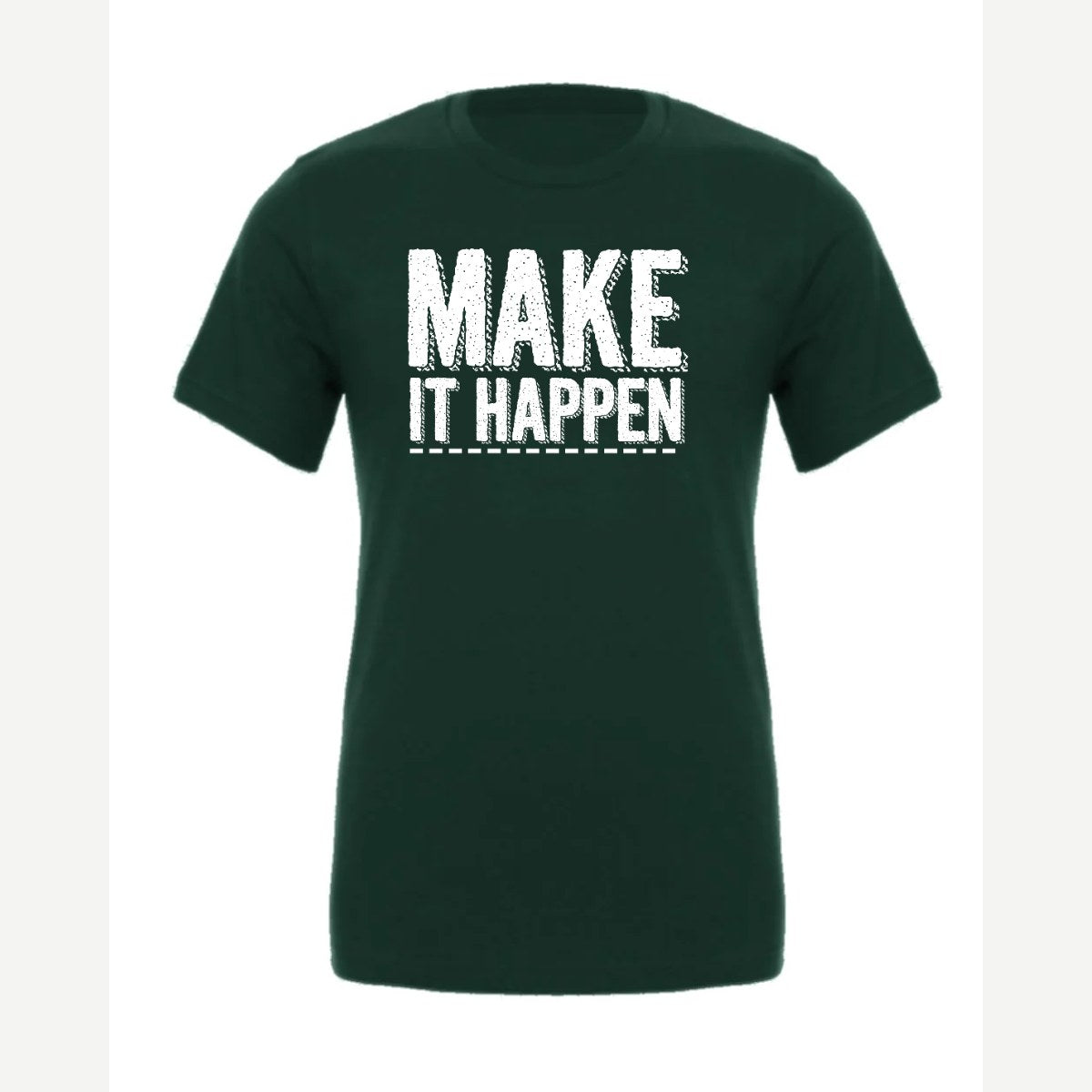 Make It Happen — Premium Tee / Forest