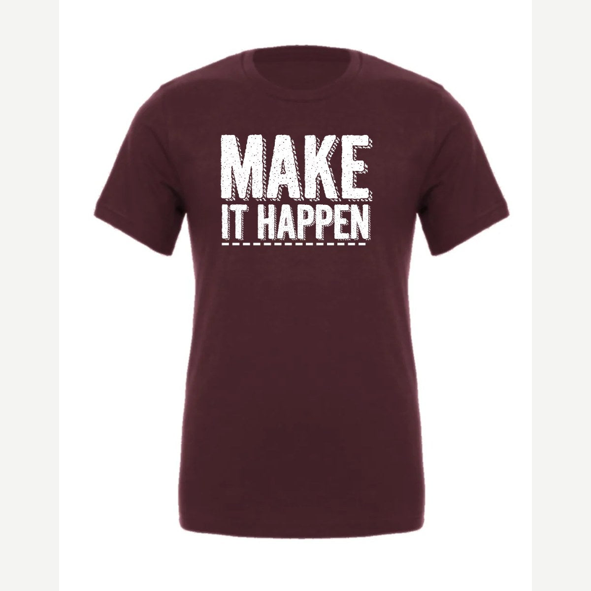 Make It Happen — Premium Tee / Maroon