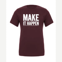 Make It Happen — Premium Tee / Maroon
