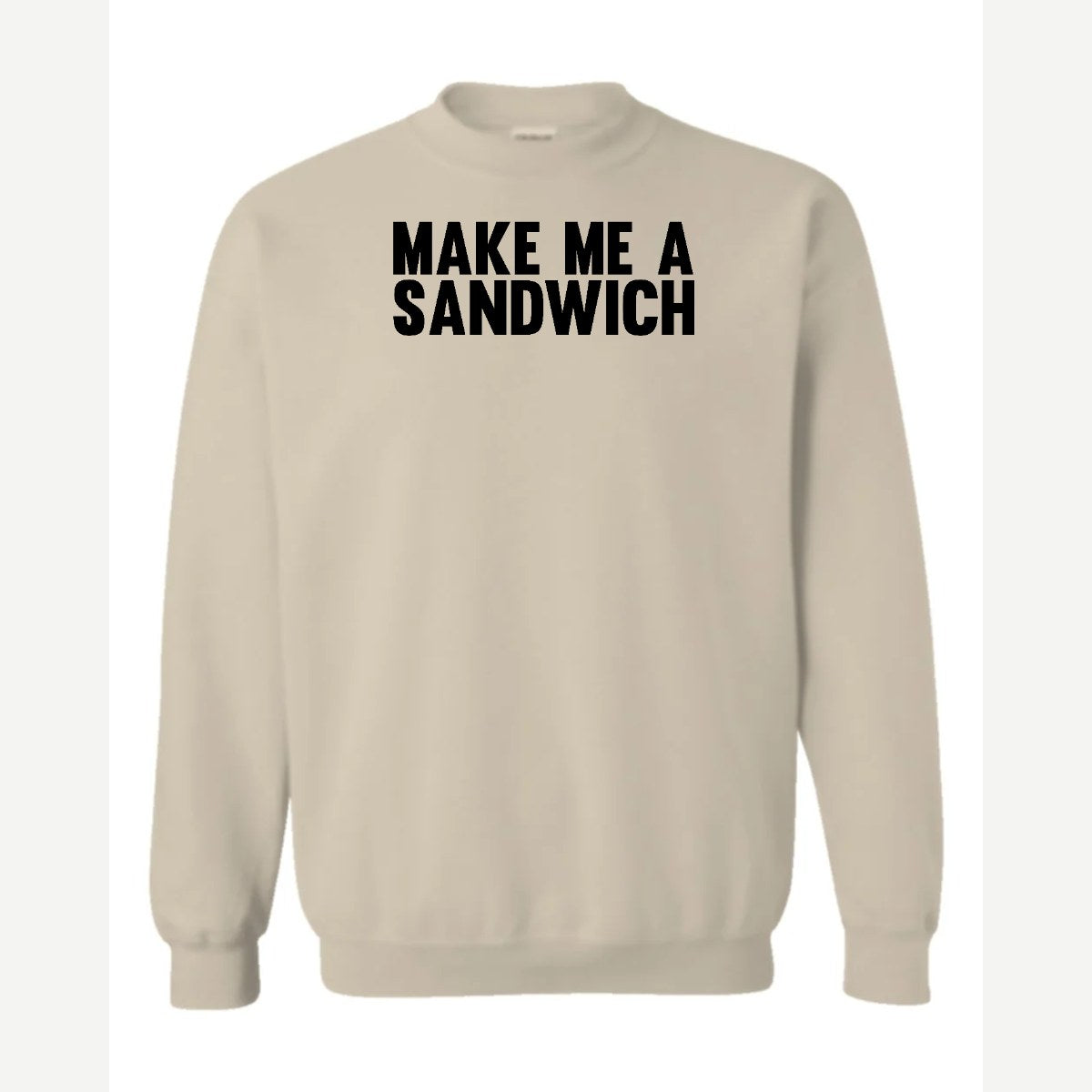 Make Me a Sandwich — Crewneck Sweatshirt / Sand