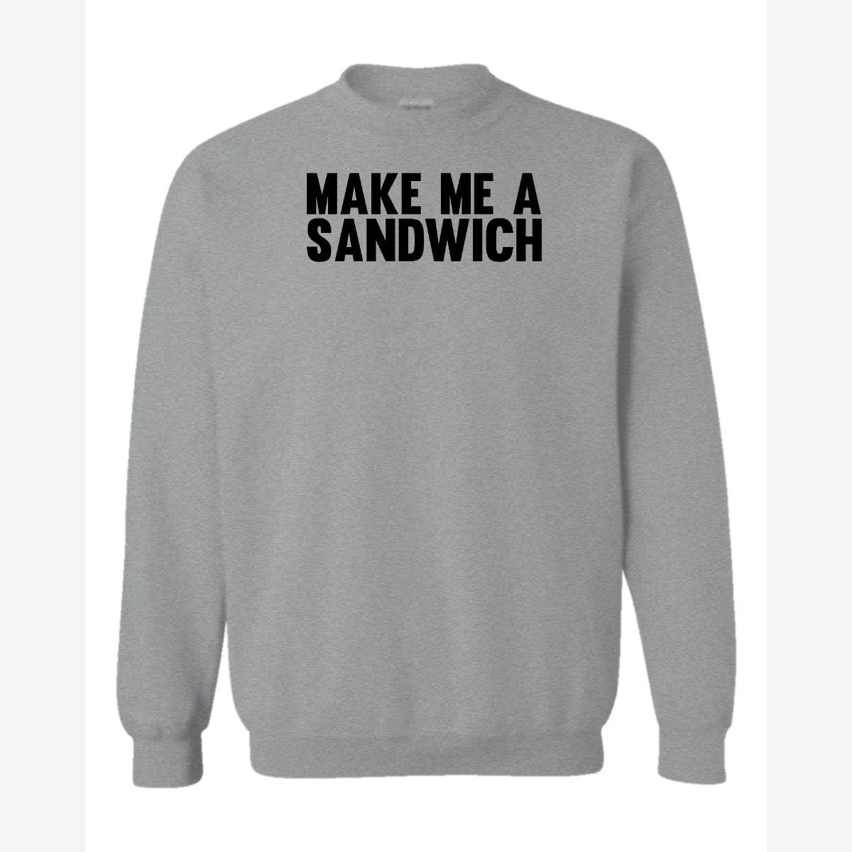 Make Me a Sandwich — Crewneck Sweatshirt / Sport Grey