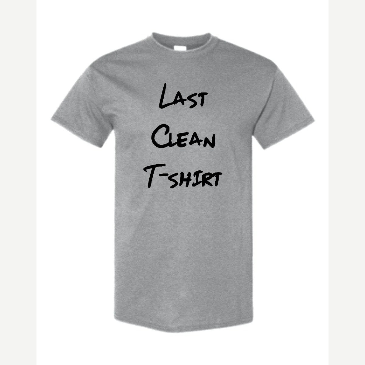 My Last Clean T-Shirt — Classic Tee / Sport Grey