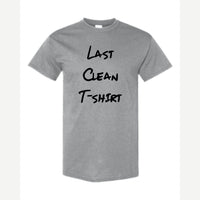 My Last Clean T-Shirt — Classic Tee / Sport Grey
