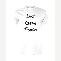 My Last Clean T-Shirt — Classic Tee / White