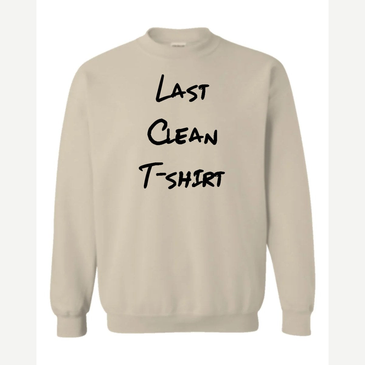 My Last Clean T-Shirt — Crewneck Sweatshirt / Sand