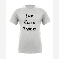 My Last Clean T-Shirt — Premium Tee / Athletic Heather