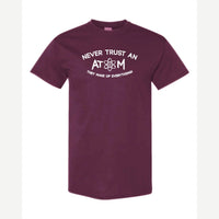 Never Trust an Atom – They Make Up Everything! — Classic Tee / Maroon