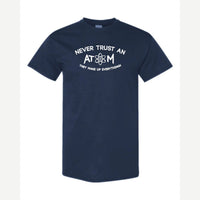 Never Trust an Atom – They Make Up Everything! — Classic Tee / Navy