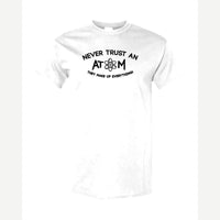 Never Trust an Atom – They Make Up Everything! — Classic Tee / White