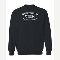 Never Trust an Atom – They Make Up Everything! — Crewneck Sweatshirt / Black