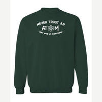 Never Trust an Atom – They Make Up Everything! — Crewneck Sweatshirt / Forest Green