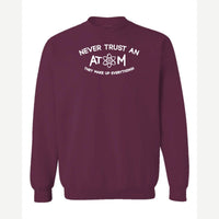 Never Trust an Atom – They Make Up Everything! — Crewneck Sweatshirt / Maroon