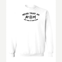 Never Trust an Atom – They Make Up Everything! — Crewneck Sweatshirt / White