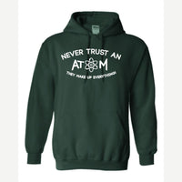 Never Trust an Atom – They Make Up Everything! — Hoodie / Forest Green