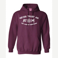 Never Trust an Atom – They Make Up Everything! — Hoodie / Maroon