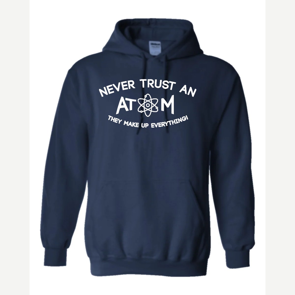 Never Trust an Atom – They Make Up Everything! — Hoodie / Navy