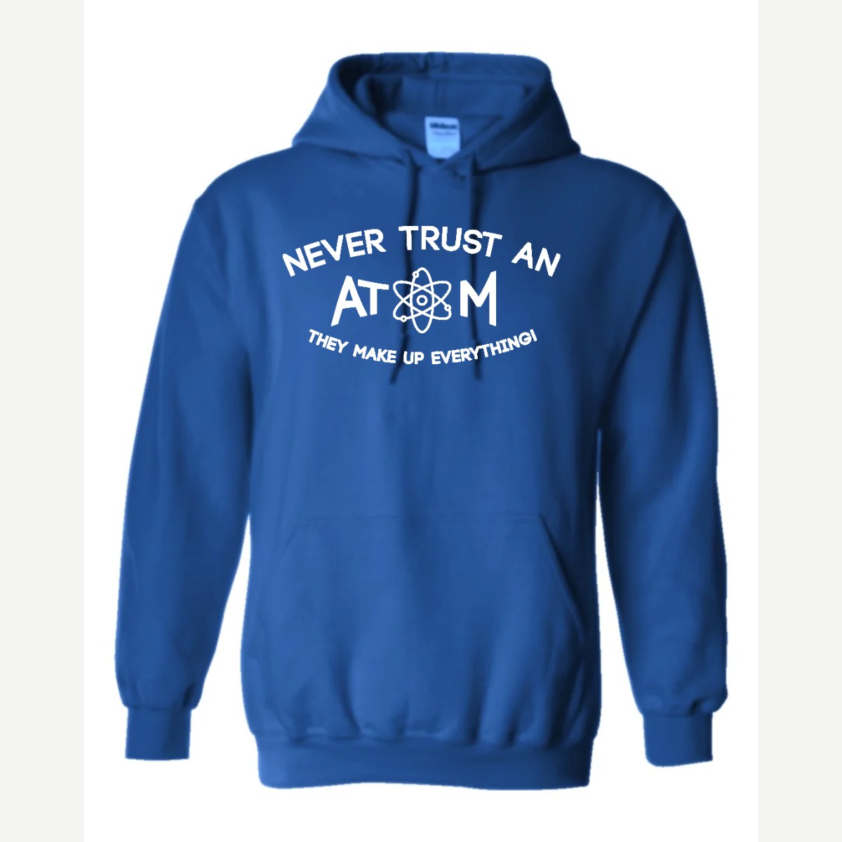 Never Trust an Atom – They Make Up Everything! — Hoodie / Royal