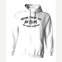 Never Trust an Atom – They Make Up Everything! — Hoodie / White