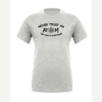 Never Trust an Atom – They Make Up Everything! — Premium Tee / Athletic Heather