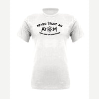 Never Trust an Atom – They Make Up Everything! — Premium Tee / White