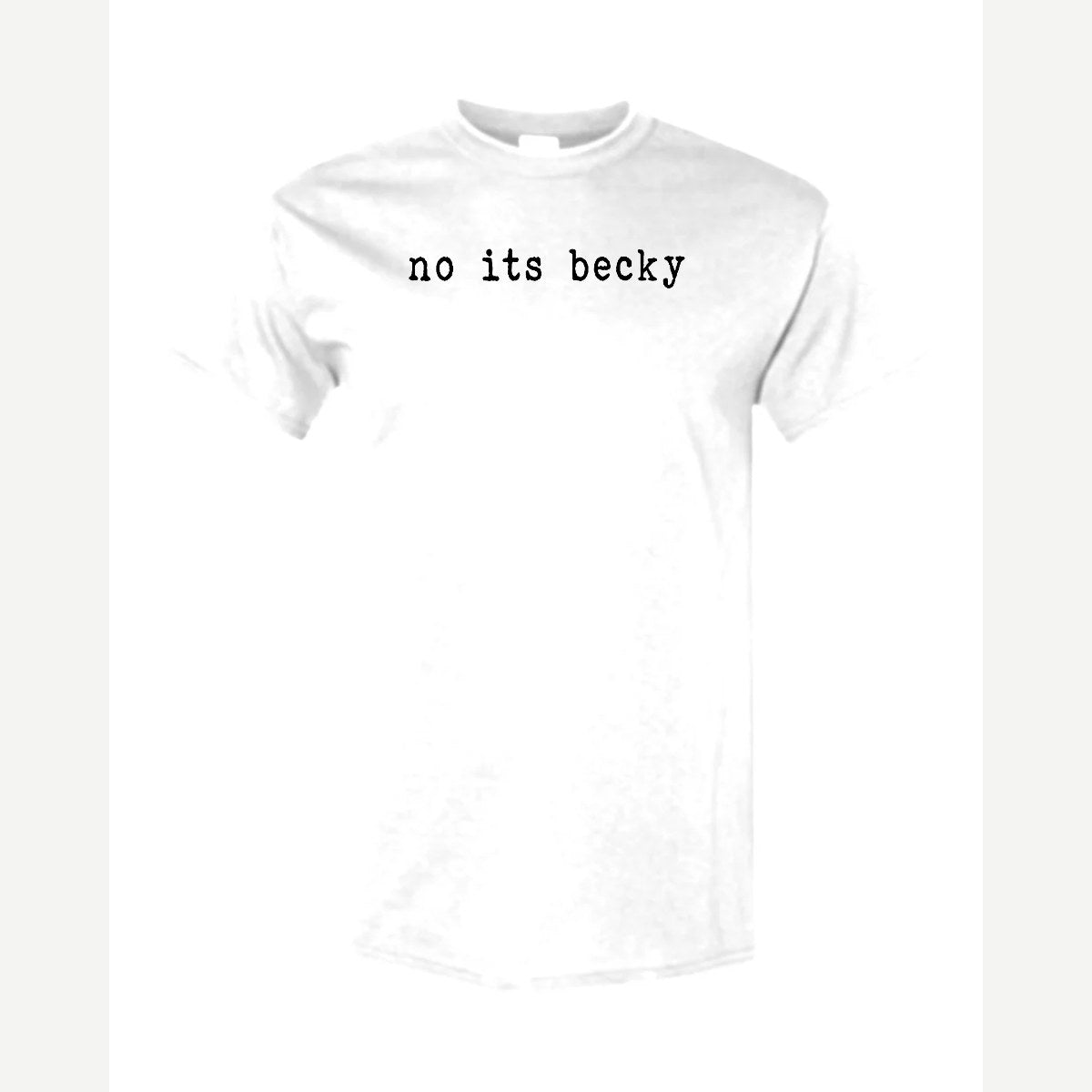 No, It's Becky — Classic Tee / White