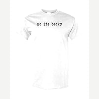 No, It's Becky — Classic Tee / White