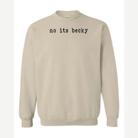 No, It's Becky — Crewneck Sweatshirt / Sand