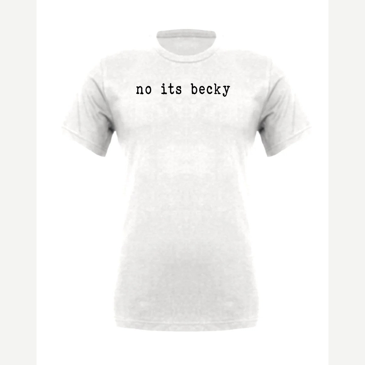No, It's Becky — Premium Tee / White