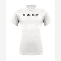 No, It's Becky — Premium Tee / White