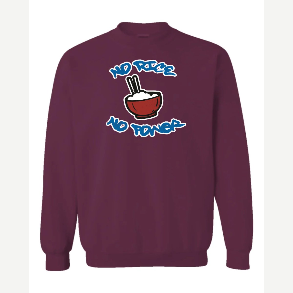 No Rice, No Power — Crewneck Sweatshirt / Maroon