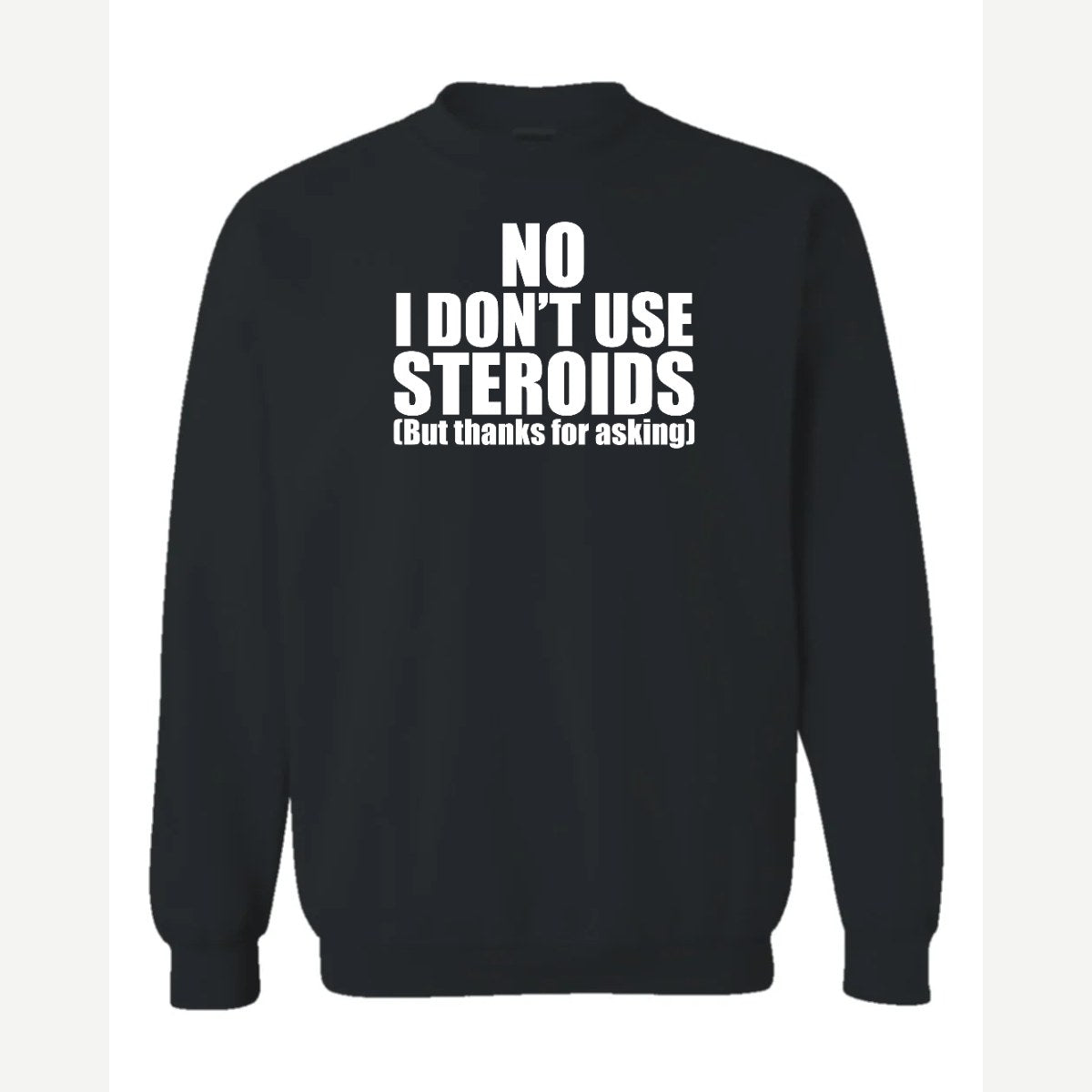 No Steroids — Crewneck Sweatshirt / Black