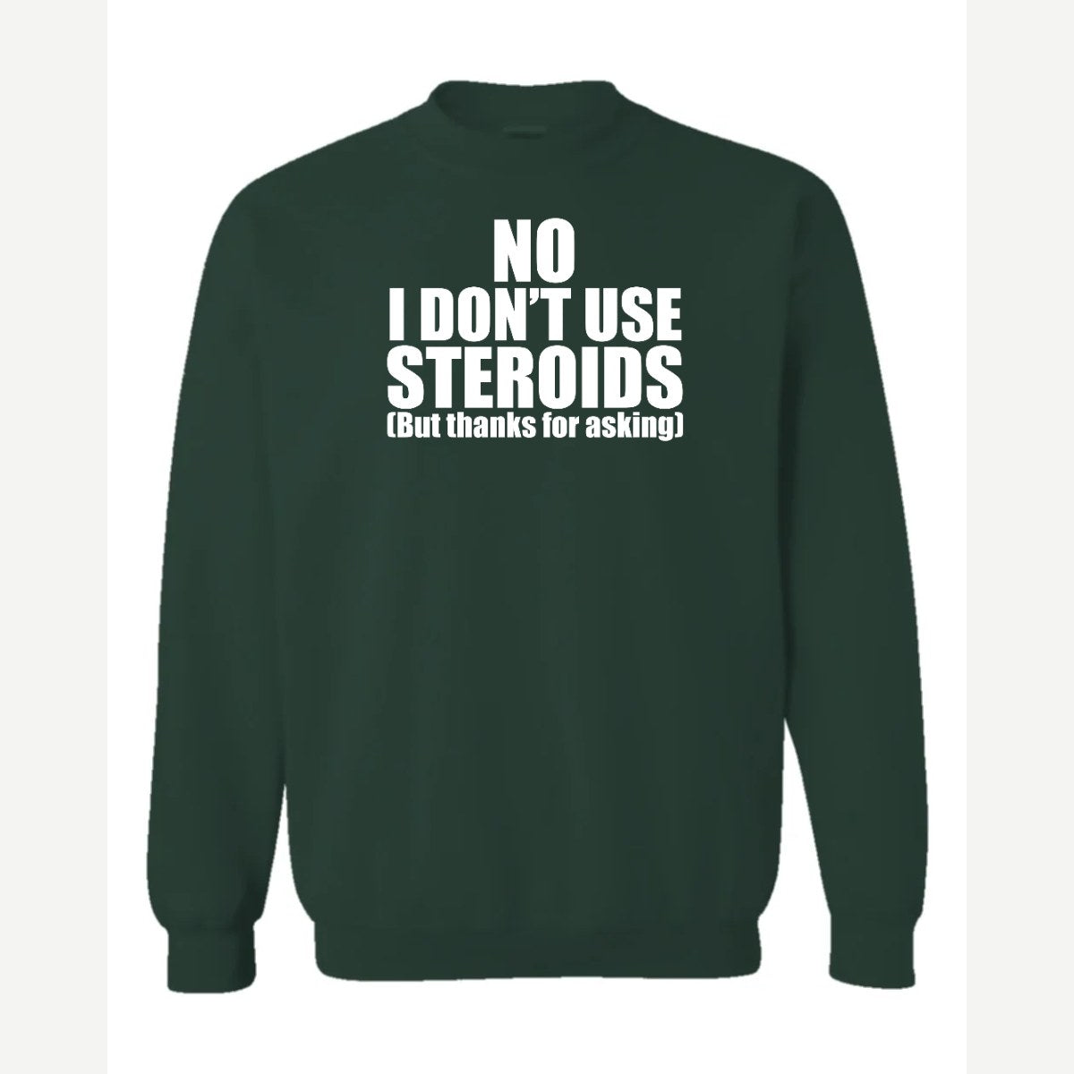 No Steroids — Crewneck Sweatshirt / Forest Green
