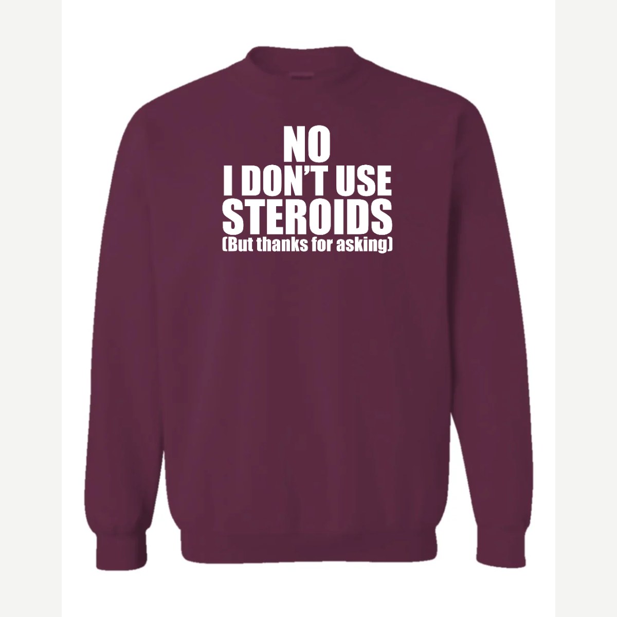 No Steroids — Crewneck Sweatshirt / Maroon