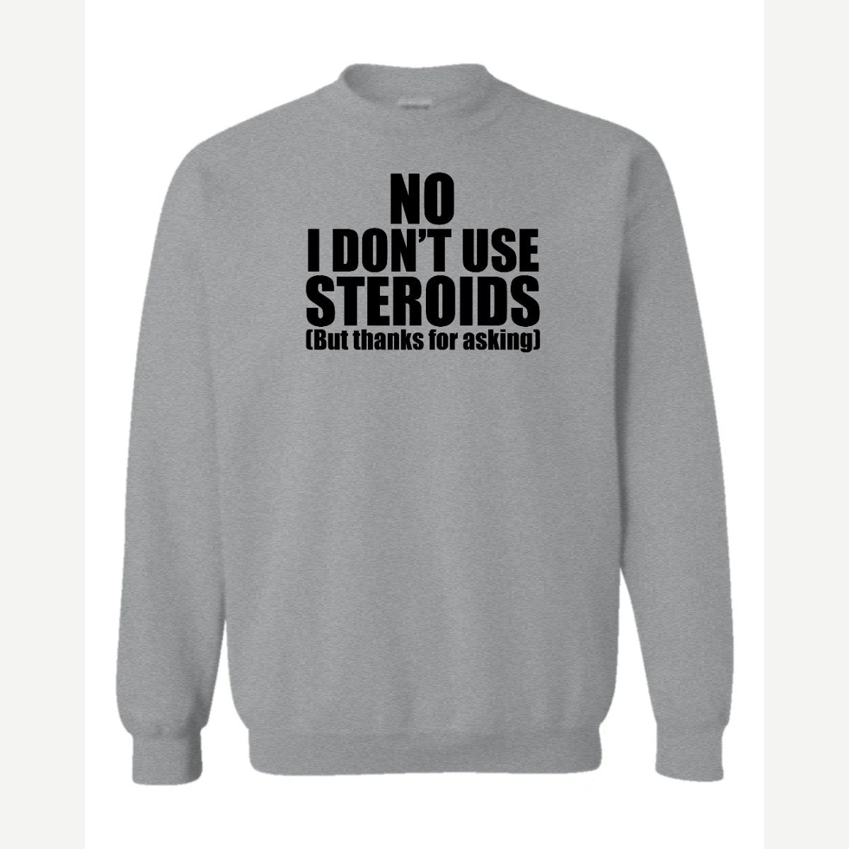 No Steroids — Crewneck Sweatshirt / Sport Grey
