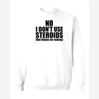 No Steroids — Crewneck Sweatshirt / White