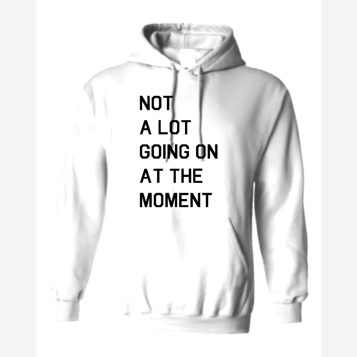 Not a Lot Going On at the Moment — Hoodie / White