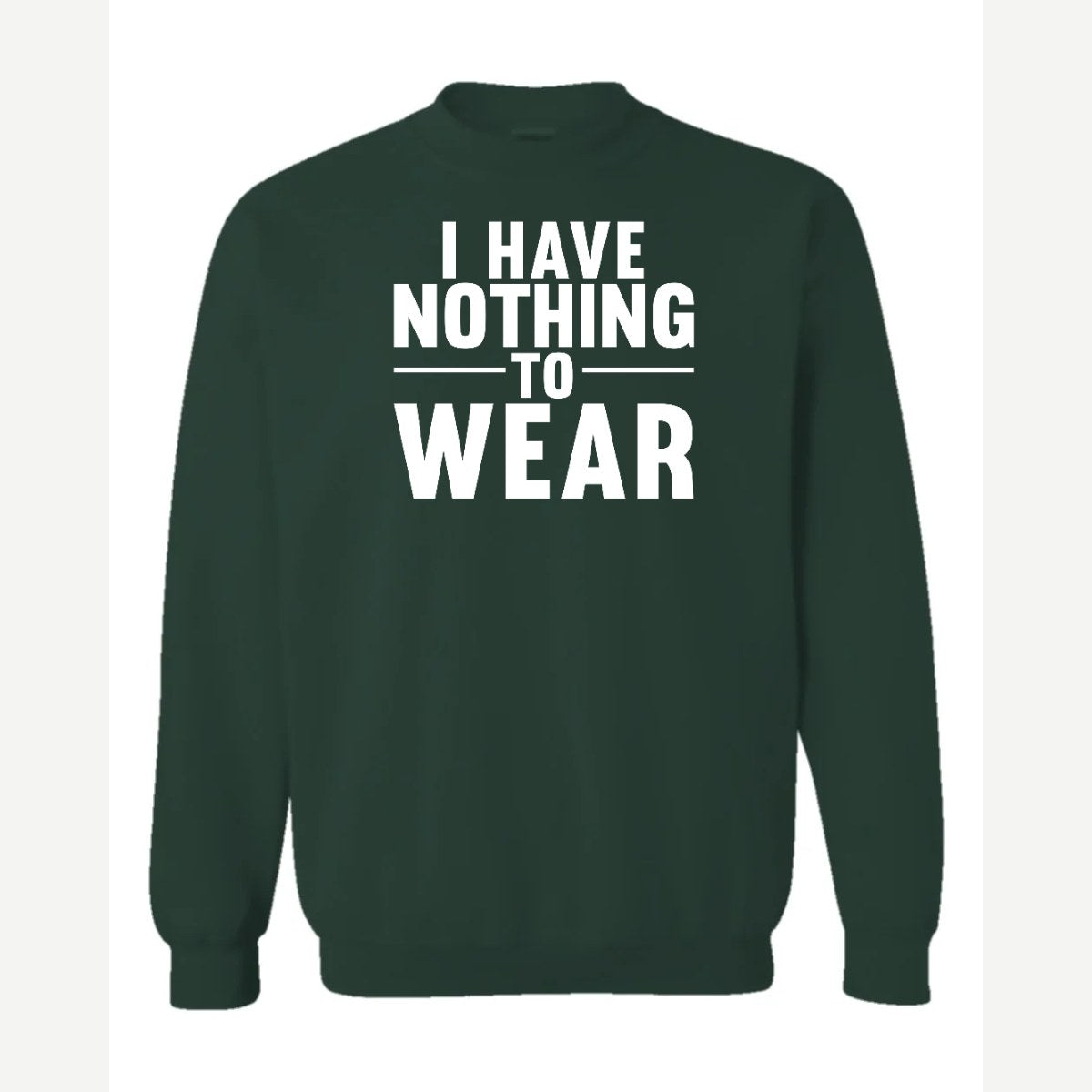 Nothing to Wear — Crewneck Sweatshirt / Forest Green