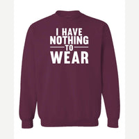 Nothing to Wear — Crewneck Sweatshirt / Maroon