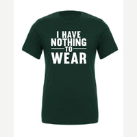 Nothing to Wear — Premium Tee / Forest