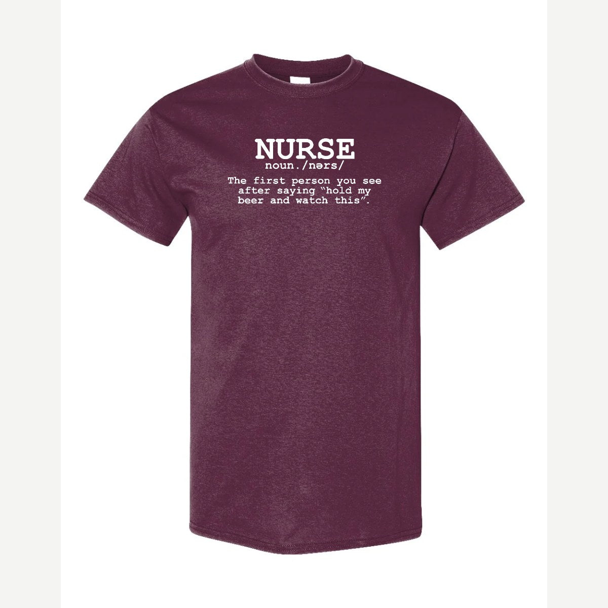 Nurse The Other Definition — Classic Tee / Maroon