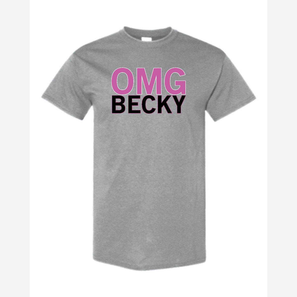 OMG Becky — Classic Tee / Sport Grey