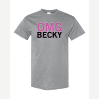 OMG Becky — Classic Tee / Sport Grey