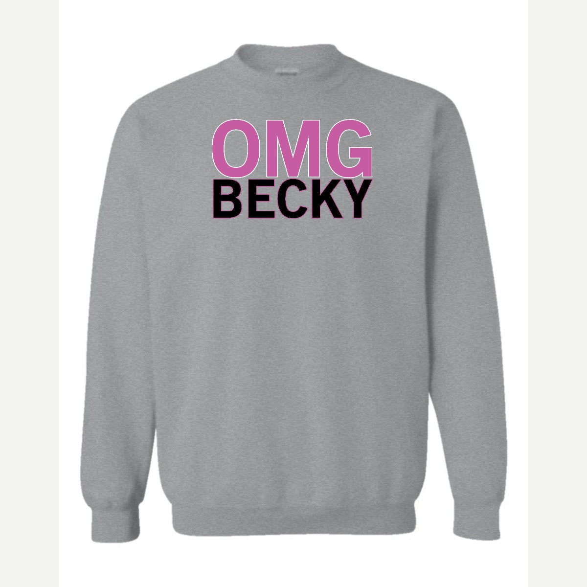OMG Becky — Crewneck Sweatshirt / Sport Grey