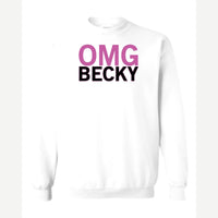 OMG Becky — Crewneck Sweatshirt / White