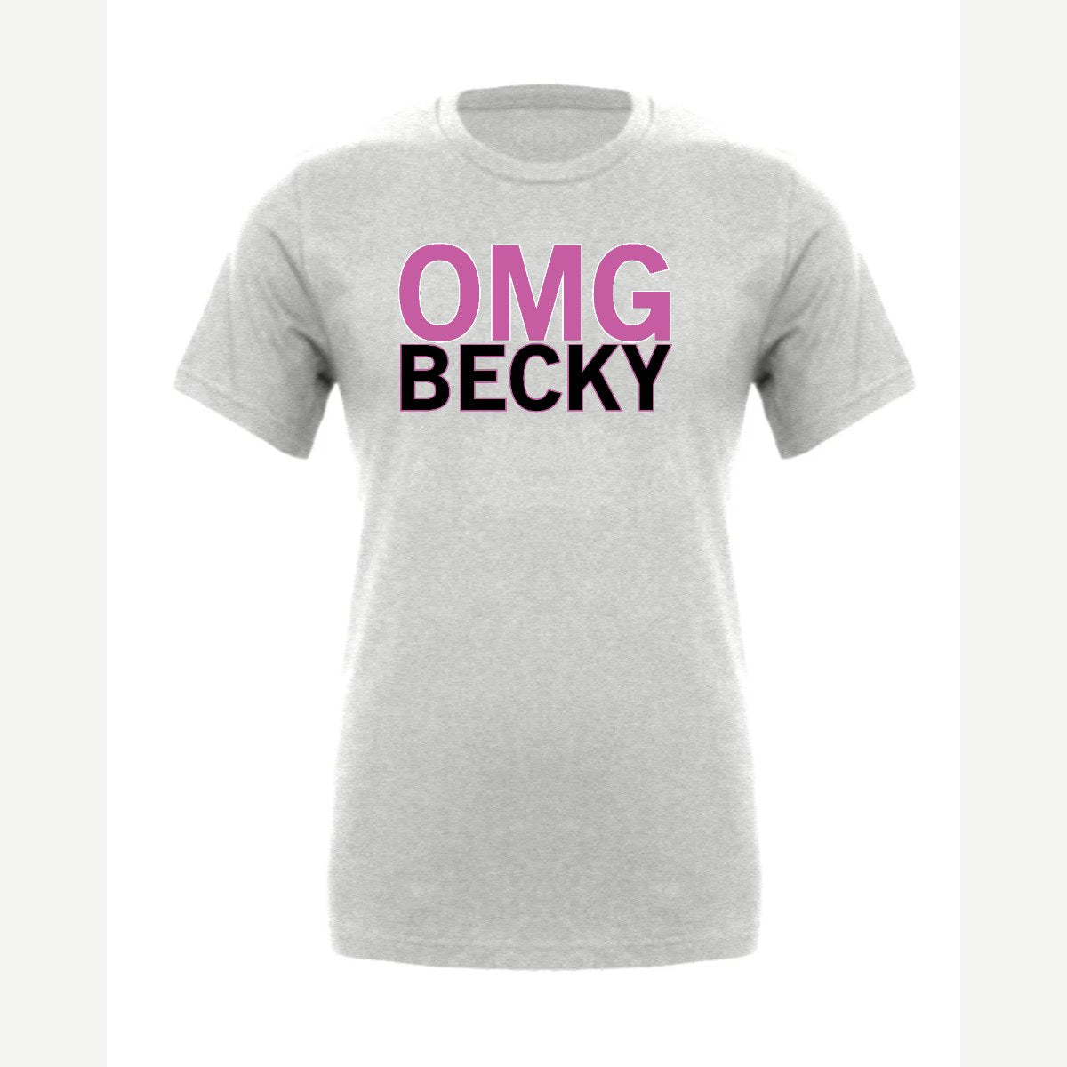 OMG Becky — Premium Tee / Athletic Heather